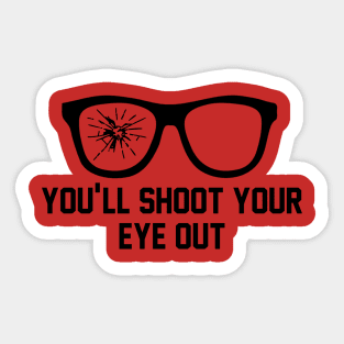 You'll Shoot Your Eye Out Sticker